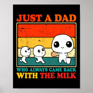 Gewoon een vader die altijd terugkomt met de melk poster