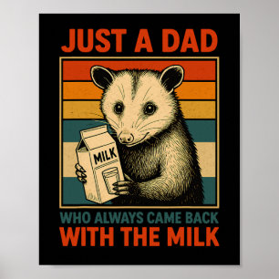 Gewoon een vader die altijd terugkomt met de melk poster