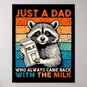 Gewoon een vader die altijd terugkomt met de melk poster