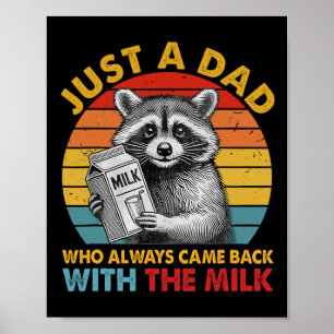 Gewoon een vader die altijd terugkomt met de melk poster