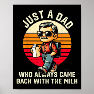 Gewoon een vader die altijd terugkomt met de melk poster