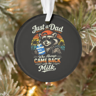 Gewoon een vader die altijd terugkwam met de melk ornament