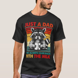 Gewoon een vader die altijd terugkwam met de melk t-shirt