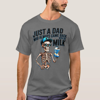 Gewoon een vader die altijd terugkwam met de melk t-shirt