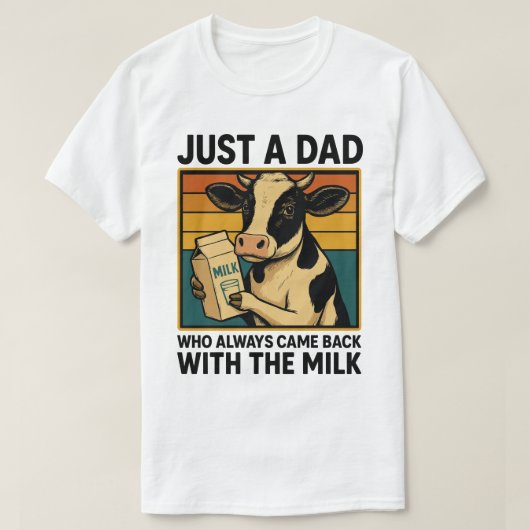 Gewoon een vader die altijd terugkwam met de melk t-shirt (Design voorkant)