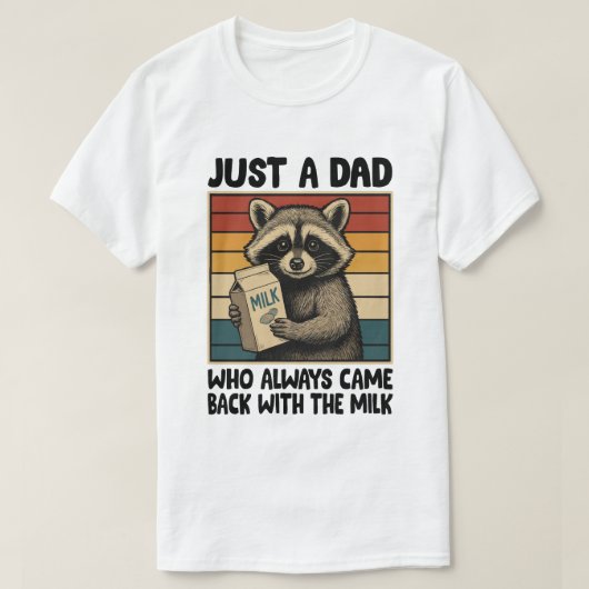 Gewoon een vader die altijd terugkwam met de melk t-shirt (Design voorkant)