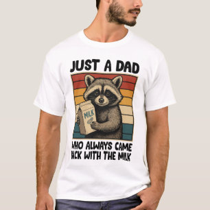 Gewoon een vader die altijd terugkwam met de melk t-shirt
