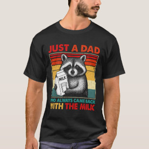 Gewoon een vader die altijd terugkwam met de melk t-shirt