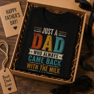 Gewoon een vader die altijd terugkwam met de melk t-shirt