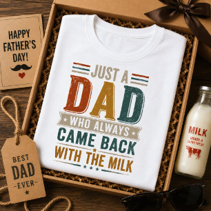 Gewoon een vader die altijd terugkwam met de melk t-shirt