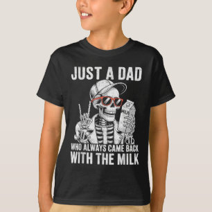 Gewoon een vader die altijd terugkwam met de melk t-shirt