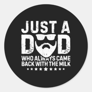 Gewoon een vader die altijd terugkwam met het melk ronde sticker