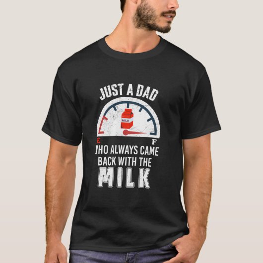 Gewoon een vader die altijd terugkwam met het melk t-shirt (Voorkant)
