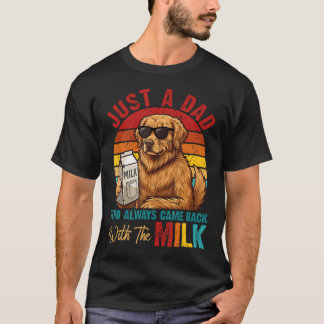 Gewoon een vader die altijd terugkwam met melk hon t-shirt