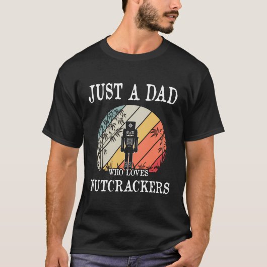 Gewoon een vader die houdt van Nutcrackers cadeau T-shirt (Voorkant)