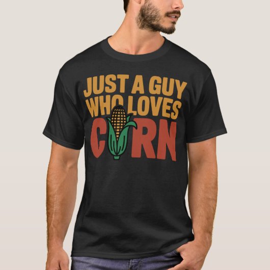 Gewoon een vent die mais leuk vindt t-shirt (Voorkant)