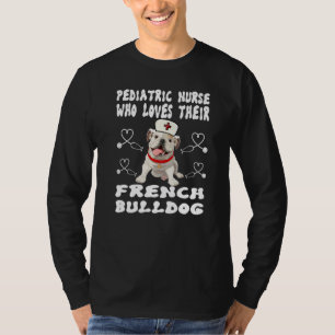 Gewoon een verpleegster die Franse Bulldog Pediatr T-shirt