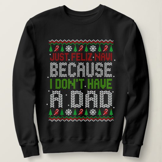 Gewoon Feliz Navi Omdat Ik Geen Vader Kerstmis Heb Trui (Design voorkant)