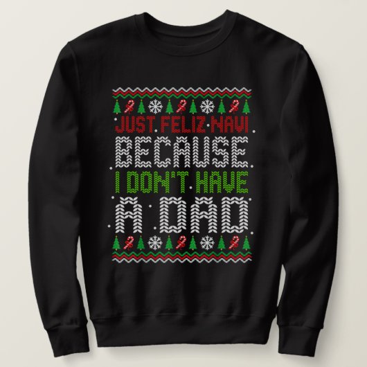 Gewoon Feliz Navi Omdat Ik Geen Vader Kerstmis Heb Trui (Design voorkant)
