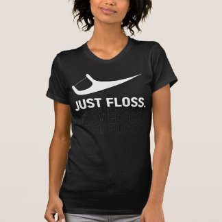 Gewoon floss, grappig tandheelkundig nieuwheidsont t-shirt