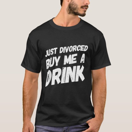 Gewoon gescheiden Koop me een Drink Grote Divorce  T-shirt (Voorkant)