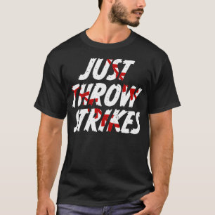 Gewoon gooien stakingen grappig honkbal t-shirt