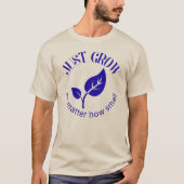 Gewoon groeien, hoe klein dan ook t-shirt (Voorkant)