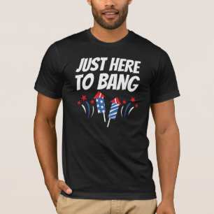 Gewoon hier om 4 juli te bang te houden. t-shirt