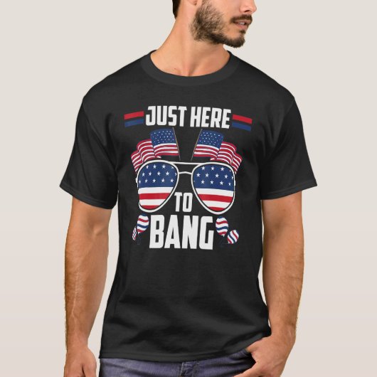 Gewoon hier om 4 juli vuurwerk te bang vierde jul. t-shirt (Voorkant)
