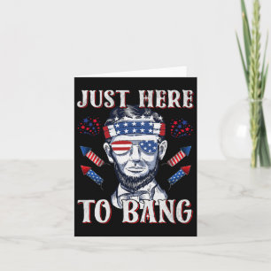 Gewoon hier om Abraham Lincoln te bang op 4 juli v Kaart