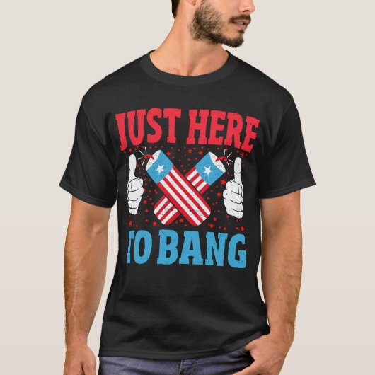 Gewoon hier om Funny Fireworks te bang op 4 juli T-shirt (Voorkant)