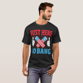 Gewoon hier om Funny Fireworks te bang op 4 juli T-shirt (Voorkant volledig)