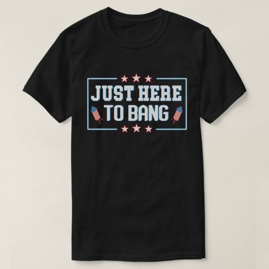 Gewoon hier om Funny Fireworks te bang op 4 juli T-shirt (Design voorkant)