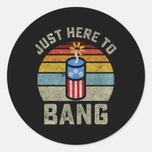 Gewoon hier om grappige 4 juli vierde juli te bang ronde sticker