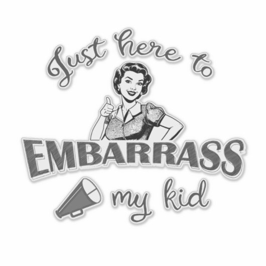 Gewoon hier om mijn Kind in verlegenheid te brenge Sticker (Voorkant)