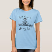 Gewoon hier om mijn Kind in verlegenheid te brenge T-shirt (Voorkant)