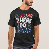Gewoon hier om te bang t-shirt (Voorkant)