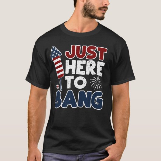 Gewoon hier om te bang t-shirt (Voorkant)