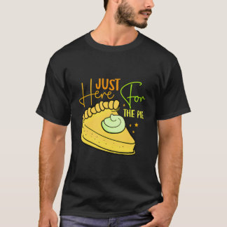 Gewoon hier voor de taart Funny Pie Lover Thanksgi T-shirt