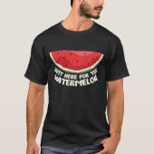 Gewoon hier voor de watermeloen grappig zomer ontw t-shirt (Voorkant)