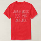 Gewoon hier voor het alcohol t-shirt (Design voorkant)