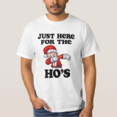 Gewoon hier voor het kerstkerstt-shirt van de Ho's T-shirt (Voorkant)