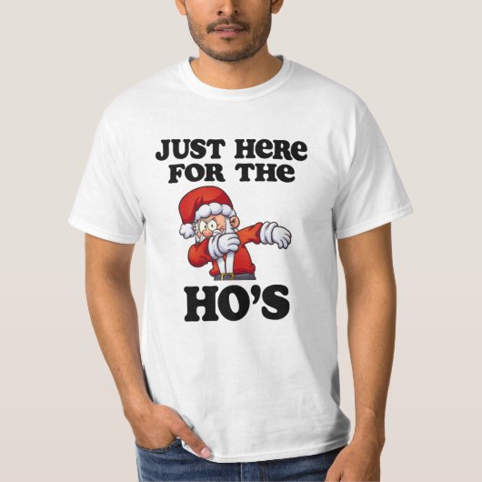 Gewoon hier voor het kerstkerstt-shirt van de Ho's T-shirt (Voorkant)