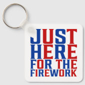 Gewoon hier voor het vuurwerk grappig voor een paa sleutelhanger (Voorkant)