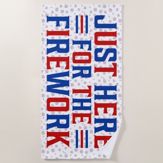 Gewoon hier voor het vuurwerk grappig voor een paa strandlaken (Voorkant)