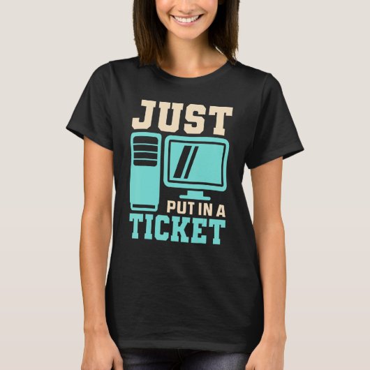 Gewoon in een ticket, helpdesk - Computer IT Tech T-shirt (Voorkant)