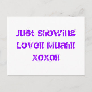 Gewoon liefde tonen!! Muah! XOXO! Briefkaart
