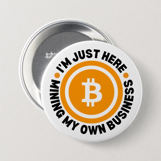 GEWOON MIJN EIGEN ZAKELIJKE LEUKE Bitcoin MINEN Ronde Button 7,6 Cm (Voorkant /achterkant)