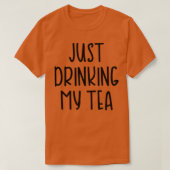 Gewoon mijn thee Drink T-shirt (Design voorkant)