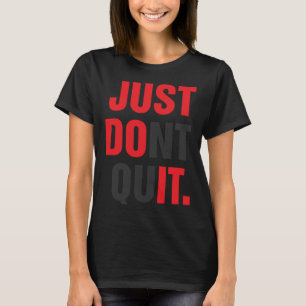 GEWOON NIET STOPPEN Gym Fitness Motivatie T-shirt